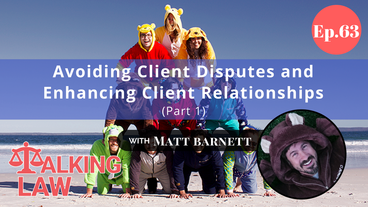 [EP 063] Avoiding client disputes and enhancing client relationships (Part 1)