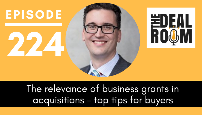 The Deal Room Podcast Episode 224 The relevance of business grants in acquisitions - top tips for buyers, Adrian Spencer, Grant Ready Aspect Legal | Joanna Oakey | Business Sale and Purchase | Mergers and Acquisition | Sydney Solicitors