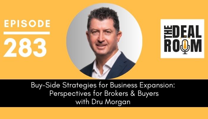 Buy-Side Strategies for Business Expansion: Perspectives for Brokers & Buyers with Dru Morgan
